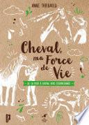 Cheval, ma force de vie