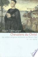Chevaliers du Christ. Les ordres religieux-militaires au Moyen Age (XIe-XVIe siècle)