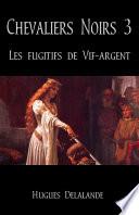 Chevaliers Noirs 3 - Les Fugitifs de Vif-argent