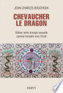 Chevaucher le Dragon - Utiliser notre énergie sexuelle comme tremplin vers l'Éveil