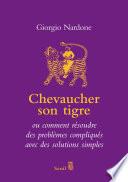 Chevaucher son tigre - ou comment résoudre des problèmes compliqués avec des solutions simples