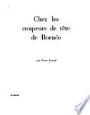 Chez les coupeurs de tête de Bornéo