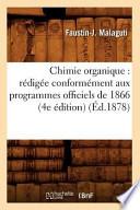 Chimie Organique: Redigee Conformement Aux Programmes Officiels de 1866 (4e Edition) (Ed.1878)