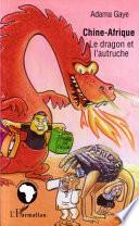 Chine - Afrique: le dragon et l'autruche