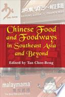 Chinese Food and Foodways in Southeast Asia and Beyond