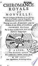Chiromance royale et nouvelle. Enrichie de Figures, de Moralitez, & des observations de la Cabale... premiere edition. par le Sieur Adrian Sicler,...