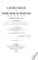 Chirurgie de maitre Henri de Mondeville ...