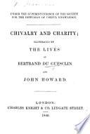 Chivalry and Charity; illustrated by the lives of Bertrand du Guesclin and John Howard. [With plates, including portraits.]