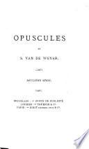 Choix d'opuscules philosophiques, historiques, politiques et littéraires: sér. Simon Stevin et M. Dumortier. Le marquis de Sy et M. Poupar. De la littérature de l'exil. Lettre à lord Aberdeen. La Hollande et la Conférence. Dissertation sur le devoir