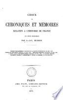 Choix de chroniques et mémoires sur l'histoire de France avec notices biographiques