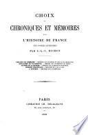 Choix de chroniques et mémoires sur l'histoire de France, avec notices biographiques par J.A.C. Buchon. (Panthéon litt.).
