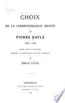 Choix de la correspondance inédite de Pierre Bayle, 1670-1706