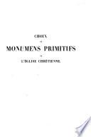 Choix de monuments primitifs de l'Eglise chrétienne