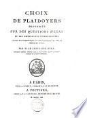 Choix de Plaidoyers prononcés sur des questions d'état et des difficultés intéressantes élevées en interprétation du Code Napoléon et du Code de procédure civile