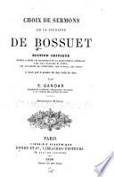 Choix de sermons de la jeunesse de Bossuet. Éd. critique donnée d'après les manuscrits de la Bibliothèque impériale avec les variants du texte, des fac-simile [!] de l'écriture, des notices, des notes et classée pour la première fois dans l'ordre des dates
