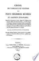 Choix de tableaux et statues des plus célèbres musées et cabinets étrangers