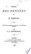 Choix des des Pensées de Blaise Pascal. Suivi de notes, et précédé d'une notice sur la vie et les ouvrages de l'auteur; par L. T. Ventouillac
