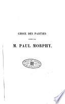 Choix des parties les plus remarquables jouées par Paul Morphy en Amérique en Angleterre et en France