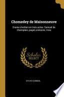 Chomedey de Maisonneuve: Drame Chrétien En Trois Actes: Samuel de Champlain, Pages Oratoires: Trois