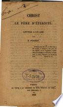 Christ le Père d'éternité. Lettre à un ami