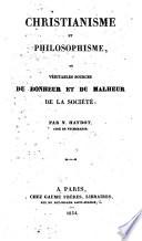 Christianisme et philosophisme, ou, Véritable(s)sources du bonheur et du malheur de la société