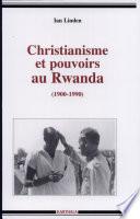 Christianisme et pouvoirs au Rwanda (1900-1990)