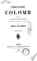 Christophe Colomb histoire de sa vie et de ses voyages d'apres des documents authentiques tires d'Espagne et d'Italie par Roselly de Lorgues