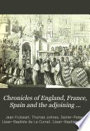 Chronicles of England, France, Spain and the Adjoining Countries