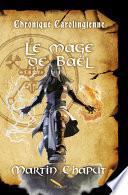 Chronique carolingienne: Le mage de Baël