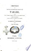 Chronique de Abou-Djafar-Mohammed-ben-Djarir-ben-Yezid Tabari traduite sur la version persane d'Abou-Ali Mohammed Bel'Ami, d'après les manuscrits de Paris, de Gotha, de Londres et de Canterbury, par M. Hermann Zotenberg