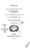 Chronique de Abou-Djafar-Mohammed-ben-Djarir-ben-Yezid Tabari traduite sur la version persane d'Abou-Ali Mohammed Bel'Ami, d'après les manuscrits de Paris, de Gotha, de Londres et de Canterbury, par M. Hermann Zotenberg