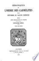Chronique de l'ordre des Carmélites de la réforme de Sainte Thérèse depuis leur introduction en France