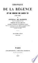 Chronique de la regence et du regne de Louis XV, 1718-1763 ou journal de barbier (etc.)