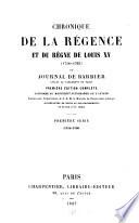 Chronique de la régence et du règne de Louis XV (1718-1765) ou journal de Barbier