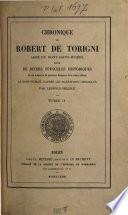 Chronique de Robert de Torigni suivie de divers opuscules historiques de cet auteur et de plusieurs religieux de la même abbaye, Le tout publié d'après les manuscrits originaux