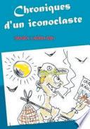 Chroniques d'un iconoclaste