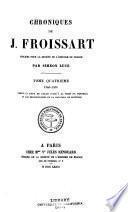 Chroniques de J. Froissart: 1346-1356 (Depuis le siège de Calais jusqu'a à la prise de Breteuil et aux préliminaires de la bataille de Poitiers)