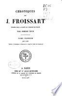 Chroniques de J. Froissart: Introduction. 1307-1340 (Depuis l'avènement d'Edouard II jusqu'au siège de Tournay) (2 v. )