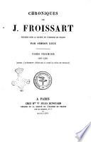 Chroniques de J. Froissart publiees pour la Societe de l'histoire de France par Simenon Luce