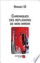 Chroniques des reflexions de mon miroir