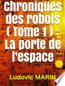 Chroniques des robots (Tome1) : La porte de l'espace
