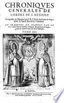 Chroniques générales de l'ordre de S. Benoist. Composées en Espagnol par le R. P. Dom Anthoine de Yepes,... Traduittes en François par le R. P. Dom Martin Rethelois,...