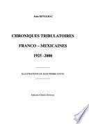 Chroniques tribulatoires franco-mexicaines, 1925-2000