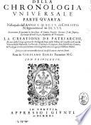 Chronologia vniuersale parte prima [-quarta], nella quale della creatione di Adamo fino all'anno 1581. di Christo nostro Sig. breuemente si racconta la origine di tutte le genti, il principio di tutte le monarchie, ... con la successione de sommi pontifici romani. La creatione di patriarchi, le congregationi dei religiosi, ... Fatta da Girolamo Bardi Fiorentino