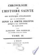 Chronologie de l'histoire sainte et des histoires étrangères qui la concernent, depuis la sortie d'Egypte jusqu'à la captivité de Babylone, par Alphonse Des-Vignoles