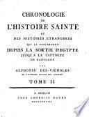 Chronologie de l'histoire sainte et des histoires etrangeres qui la concernent depuis la sortie d'Egypte jusqu'a la captivite de Babylone. Par Alphonse Des-Vignoles