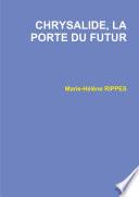 CHRYSALIDE, LA PORTE DU FUTUR