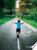 Ciao Pellegrino ! - Chemin initiatique d'un petit homme sur la Via Francigena