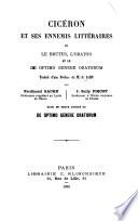 Cicéron et ses ennemis littéraires, ou Le Brutus, L'orator et le De optimo genere oratorum