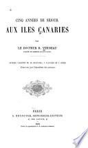 Cinq années de séjour aux iles Canaries ...